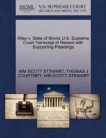 Riley v. State of Illinois U.S. Supreme Court Transcript of Record with Supporting Pleadings