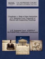 Chaplinsky v. State of New Hampshire U.S. Supreme Court Transcript of Record with Supporting Pleadings