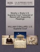 Murphy v. Brady U.S. Supreme Court Transcript of Record with Supporting Pleadings