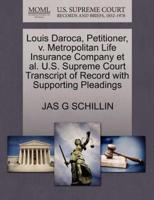 Louis Daroca, Petitioner, v. Metropolitan Life Insurance Company et al. U.S. Supreme Court Transcript of Record with Supporting Pleadings