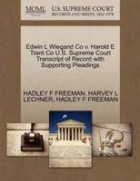 Edwin L Wiegand Co v. Harold E Trent Co U.S. Supreme Court Transcript of Record with Supporting Pleadings