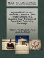Algoma Net Company, Petitioner, v. National Labor Relations Board. U.S. Supreme Court Transcript of Record with Supporting Pleadings