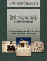 Kieselbach v. Commissioner of Internal Revenue U.S. Supreme Court Transcript of Record with Supporting Pleadings