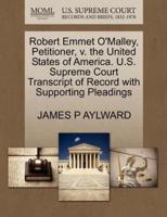 Robert Emmet O'Malley, Petitioner, v. the United States of America. U.S. Supreme Court Transcript of Record with Supporting Pleadings