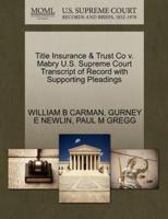 Title Insurance & Trust Co v. Mabry U.S. Supreme Court Transcript of Record with Supporting Pleadings