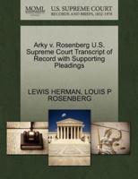 Arky v. Rosenberg U.S. Supreme Court Transcript of Record with Supporting Pleadings