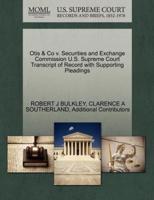 Otis & Co v. Securities and Exchange Commission U.S. Supreme Court Transcript of Record with Supporting Pleadings
