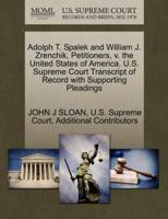 Adolph T. Spalek and William J. Zrenchik, Petitioners, v. the United States of America. U.S. Supreme Court Transcript of Record with Supporting Pleadings