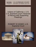 Indians of California v. U S U.S. Supreme Court Transcript of Record with Supporting Pleadings