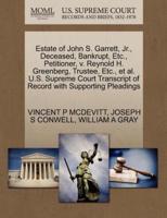 Estate of John S. Garrett, Jr., Deceased, Bankrupt, Etc., Petitioner, v. Reynold H. Greenberg, Trustee, Etc., et al. U.S. Supreme Court Transcript of Record with Supporting Pleadings