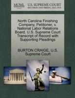 North Carolina Finishing Company, Petitioner, v. National Labor Relations Board. U.S. Supreme Court Transcript of Record with Supporting Pleadings