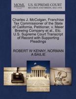 Charles J. McColgan, Franchise Tax Commissioner of the State of California, Petitioner, v. Maier Brewing Company et al., Etc. U.S. Supreme Court Transcript of Record with Supporting Pleadings