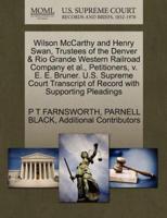 Wilson McCarthy and Henry Swan, Trustees of the Denver & Rio Grande Western Railroad Company et al., Petitioners, v. E. E. Bruner. U.S. Supreme Court Transcript of Record with Supporting Pleadings