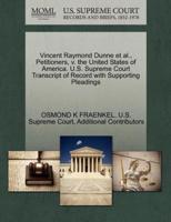 Vincent Raymond Dunne et al., Petitioners, v. the United States of America. U.S. Supreme Court Transcript of Record with Supporting Pleadings