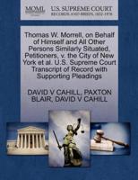 Thomas W. Morrell, on Behalf of Himself and All Other Persons Similarly Situated, Petitioners, v. the City of New York et al. U.S. Supreme Court Transcript of Record with Supporting Pleadings