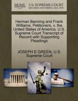 Herman Banning and Frank Williams, Petitioners, v. the United States of America. U.S. Supreme Court Transcript of Record with Supporting Pleadings