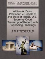 William A. Doss, Petitioner, v. People of the State of Illinois. U.S. Supreme Court Transcript of Record with Supporting Pleadings