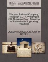 Wabash Railroad Company, Petitioner, v. J. F. Williamson. U.S. Supreme Court Transcript of Record with Supporting Pleadings