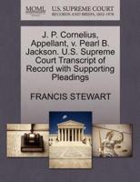 J. P. Cornelius, Appellant, v. Pearl B. Jackson. U.S. Supreme Court Transcript of Record with Supporting Pleadings