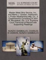 Master Metal Strip Service, Inc., and Martin J. Gossen, Petitioners, v. Protex Weatherstrip Mfg. Co., a Copartnership Consisting of John W. Moustakas, Etc. U.S. Supreme Court Transcript of Record with Supporting Pleadings