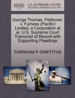 George Thomas, Petitioner, v. Furness (Pacific) Limited, a Corporation et al. U.S. Supreme Court Transcript of Record with Supporting Pleadings