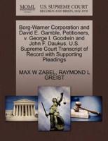 Borg-Warner Corporation and David E. Gamble, Petitioners, v. George I. Goodwin and John F. Daukus. U.S. Supreme Court Transcript of Record with Supporting Pleadings