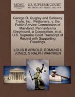 George D. Quigley and Safeway Trails, Inc., Petitioners, v. the Public Service Commission of Maryland, Pennsylvania Greyhound, a Corporation, et al. U.S. Supreme Court Transcript of Record with Supporting Pleadings