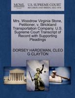 Mrs. Woodrow Virginia Stone, Petitioner, v. Strickland Transportation Company. U.S. Supreme Court Transcript of Record with Supporting Pleadings
