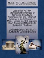 Local Union No. 807, International Brotherhood of Teamsters, Chauffeurs, Warehousemen and Helpers of America, et al., Petitioners, v. Motor Haulage Co. U.S. Supreme Court Transcript of Record with Supporting Pleadings