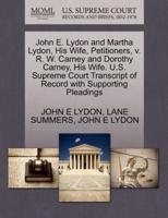 John E. Lydon and Martha Lydon, His Wife, Petitioners, v. R. W. Carney and Dorothy Carney, His Wife. U.S. Supreme Court Transcript of Record with Supporting Pleadings