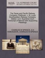 The Texas and Pacific Railway Company, Petitioner, v. St. Louis Southwestern Railway Company, Debtor. U.S. Supreme Court Transcript of Record with Supporting Pleadings