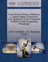 Frank Bruce Rising, Petitioner, v. United States of America. U.S. Supreme Court Transcript of Record with Supporting Pleadings