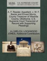 A. F. Reeder, Appellant, v. W. F. Banks and Ernest Morris, County Treasurer of Washita County, Oklahoma. U.S. Supreme Court Transcript of Record with Supporting Pleadings