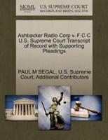Ashbacker Radio Corp v. F C C U.S. Supreme Court Transcript of Record with Supporting Pleadings