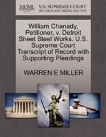 William Chanady, Petitioner, v. Detroit Sheet Steel Works. U.S. Supreme Court Transcript of Record with Supporting Pleadings