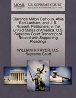 Clarence Milton Calhoun, Alvis Earl Lanham, and J. B. Russell, Petitioners, v. the United States of America. U.S. Supreme Court Transcript of Record with Supporting Pleadings
