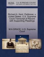 Richard A. Kent, Petitioner, v. United States. U.S. Supreme Court Transcript of Record with Supporting Pleadings