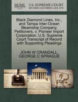 Black Diamond Lines, Inc., and Tampa Inter-Ocean Steamship Company, Petitioners, v. Pioneer Import Corporation. U.S. Supreme Court Transcript of Record with Supporting Pleadings