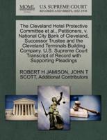 The Cleveland Hotel Protective Committee et al., Petitioners, v. National City Bank of Cleveland, Successor Trustee and the Cleveland Terminals Building Company. U.S. Supreme Court Transcript of Record with Supporting Pleadings