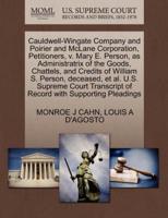Cauldwell-Wingate Company and Poirier and McLane Corporation, Petitioners, v. Mary E. Person, as Administratrix of the Goods, Chattels, and Credits of William S. Person, deceased, et al. U.S. Supreme Court Transcript of Record with Supporting Pleadings