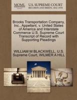 Brooks Transportation Company, Inc., Appellant, v. United States of America and Interstate Commerce U.S. Supreme Court Transcript of Record with Supporting Pleadings