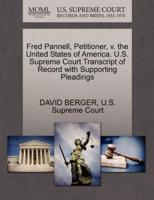 Fred Pannell, Petitioner, v. the United States of America. U.S. Supreme Court Transcript of Record with Supporting Pleadings