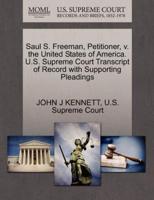 Saul S. Freeman, Petitioner, v. the United States of America. U.S. Supreme Court Transcript of Record with Supporting Pleadings