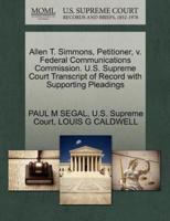 Allen T. Simmons, Petitioner, v. Federal Communications Commission. U.S. Supreme Court Transcript of Record with Supporting Pleadings