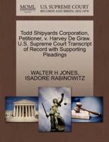 Todd Shipyards Corporation, Petitioner, v. Harvey De Graw. U.S. Supreme Court Transcript of Record with Supporting Pleadings