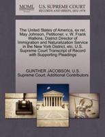 The United States of America, ex rel. May Johnson, Petitioner, v. W. Frank Watkins, District Director of Immigration and Naturalization Service in the New York District, etc. U.S. Supreme Court Transcript of Record with Supporting Pleadings