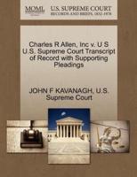 Charles R Allen, Inc v. U S U.S. Supreme Court Transcript of Record with Supporting Pleadings