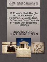 J. B. Edwards, Ruth Brougher, and Monte Preston, Petitioners, v. Joseph Dine. U.S. Supreme Court Transcript of Record with Supporting Pleadings