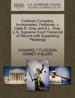 Coleman Company, Incorporated, Petitioner, v. Cleta S. Gray and A.L. Gray. U.S. Supreme Court Transcript of Record with Supporting Pleadings