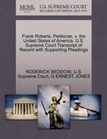 Frank Roberts, Petitioner, v. the United States of America. U.S. Supreme Court Transcript of Record with Supporting Pleadings